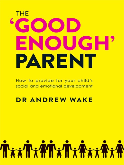 Title details for The 'Good Enough' Parent by Andrew Wake - Available